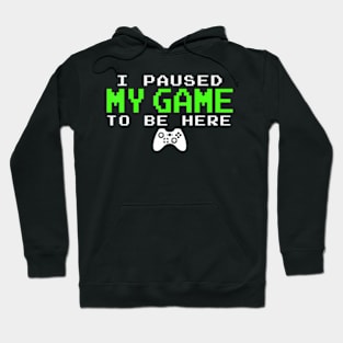 I Paused My Game Gamer  for Teen Hoodie